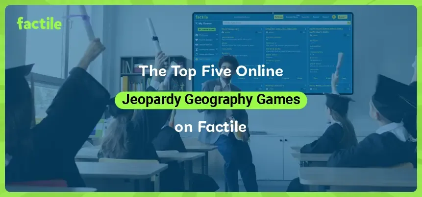 The Top Five Online Geography Games — Jeopardy Style with Factile