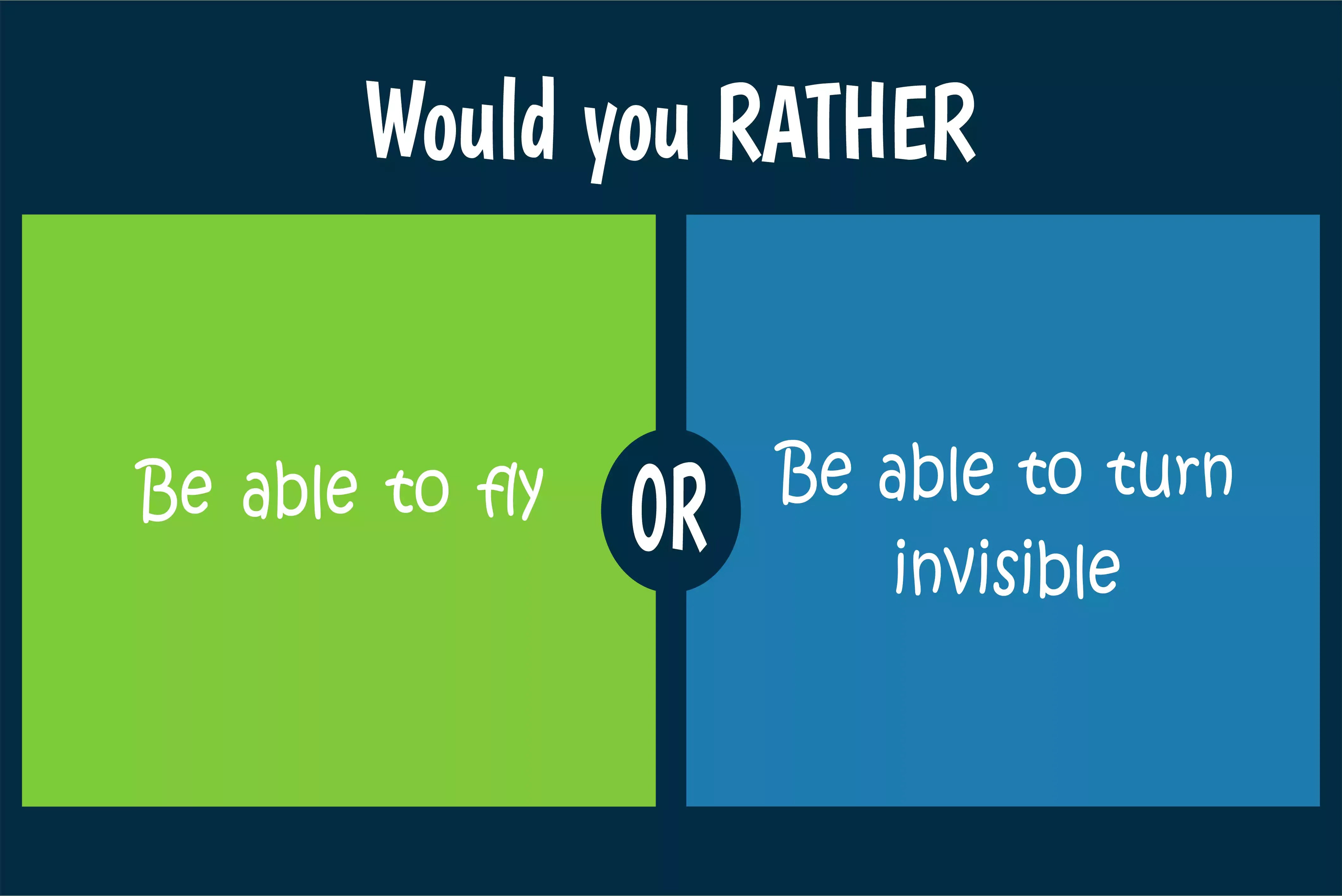 Would you rather be able to fly or be able to turn invisible? Text split between green and blue panels.